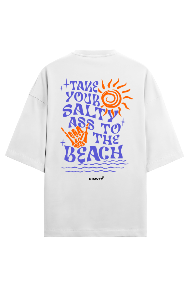 GRAVTY- Take Your Salty Ass to the Beach | White Oversized T-shirt