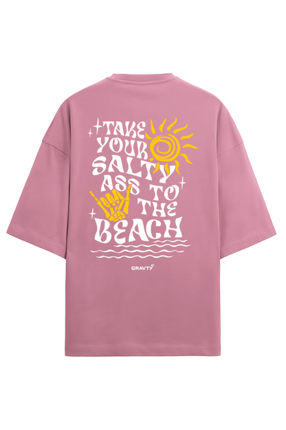 GRAVTY- Take Your Salty Ass to the Beach | Oversized T-shirt